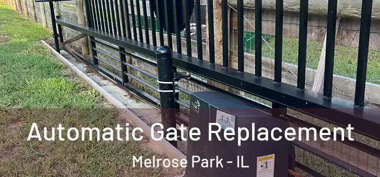 Automatic Gate Replacement Melrose Park - IL