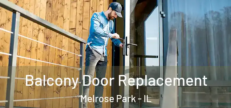  Balcony Door Replacement Melrose Park - IL