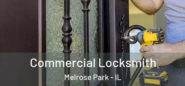 Commercial Locksmith Melrose Park - IL
