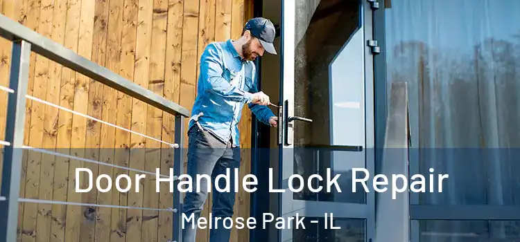 Door Handle Lock Repair Melrose Park - IL