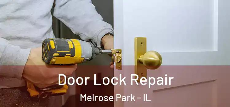 Door Lock Repair Melrose Park - IL