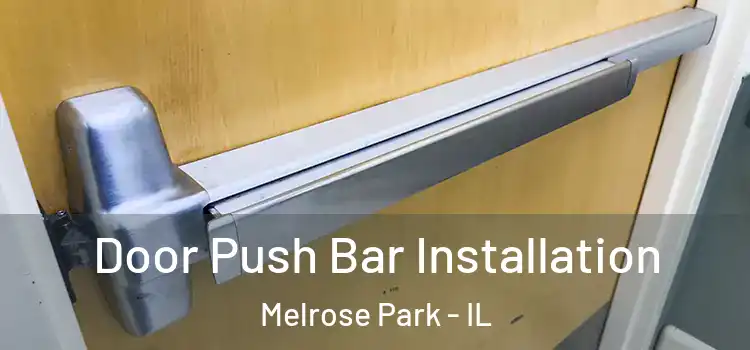 Door Push Bar Installation Melrose Park - IL
