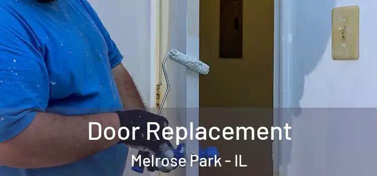 Door Replacement Melrose Park - IL