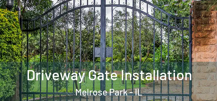Driveway Gate Installation Melrose Park - IL