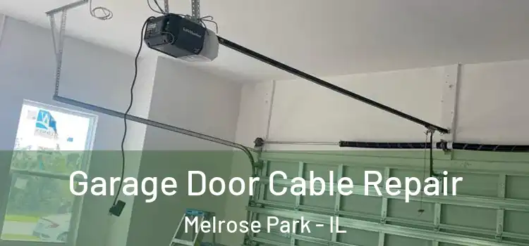  Garage Door Cable Repair Melrose Park - IL