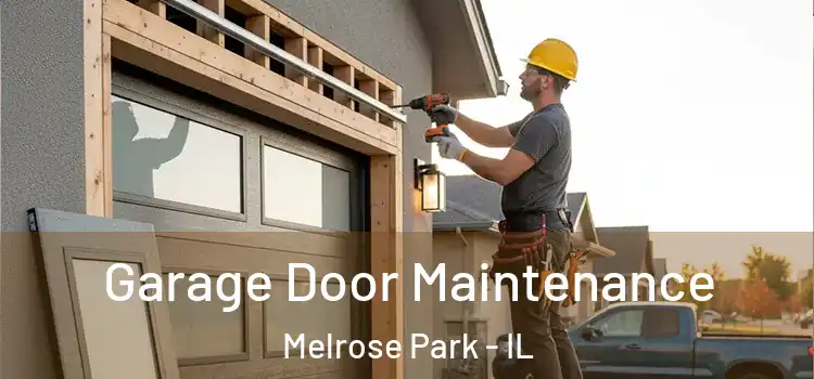 Garage Door Maintenance Melrose Park - IL