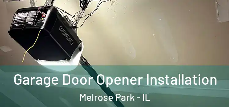  Garage Door Opener Installation Melrose Park - IL