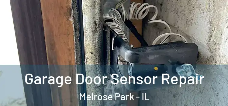 Garage Door Sensor Repair Melrose Park - IL
