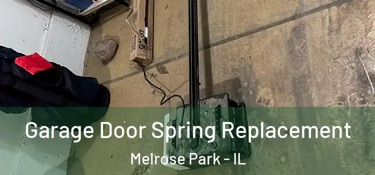  Garage Door Spring Replacement Melrose Park - IL