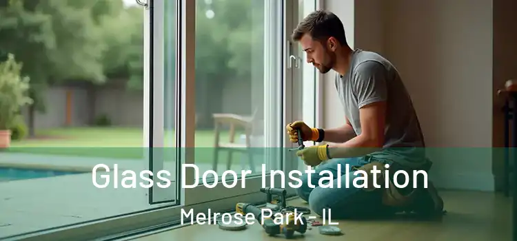 Glass Door Installation Melrose Park - IL
