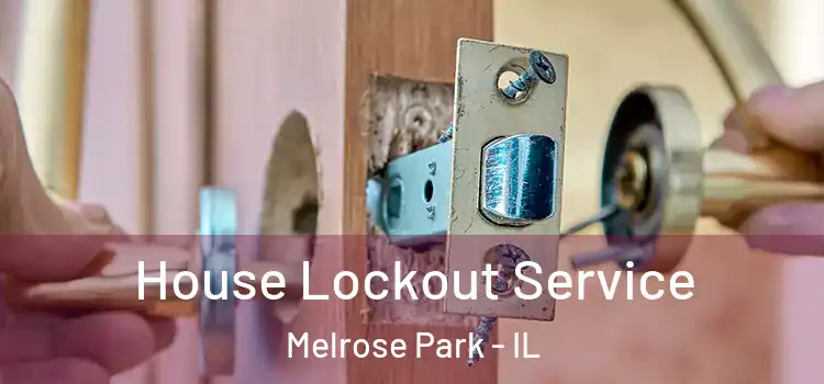 House Lockout Service Melrose Park - IL