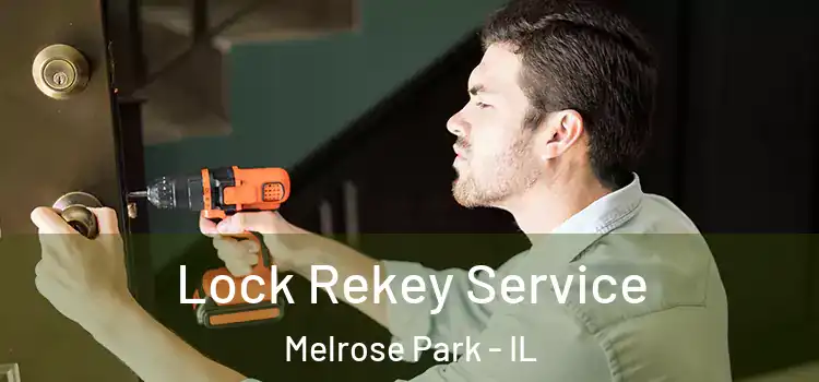 Lock Rekey Service Melrose Park - IL