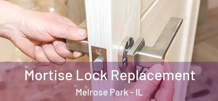 Mortise Lock Replacement Melrose Park - IL