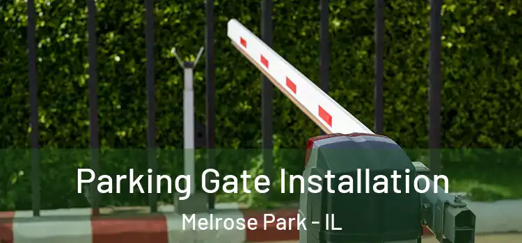 Parking Gate Installation Melrose Park - IL