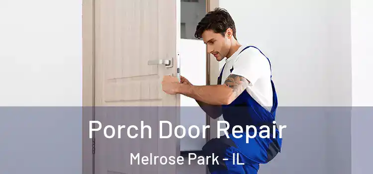  Porch Door Repair Melrose Park - IL