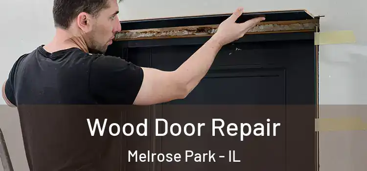 Wood Door Repair Melrose Park - IL